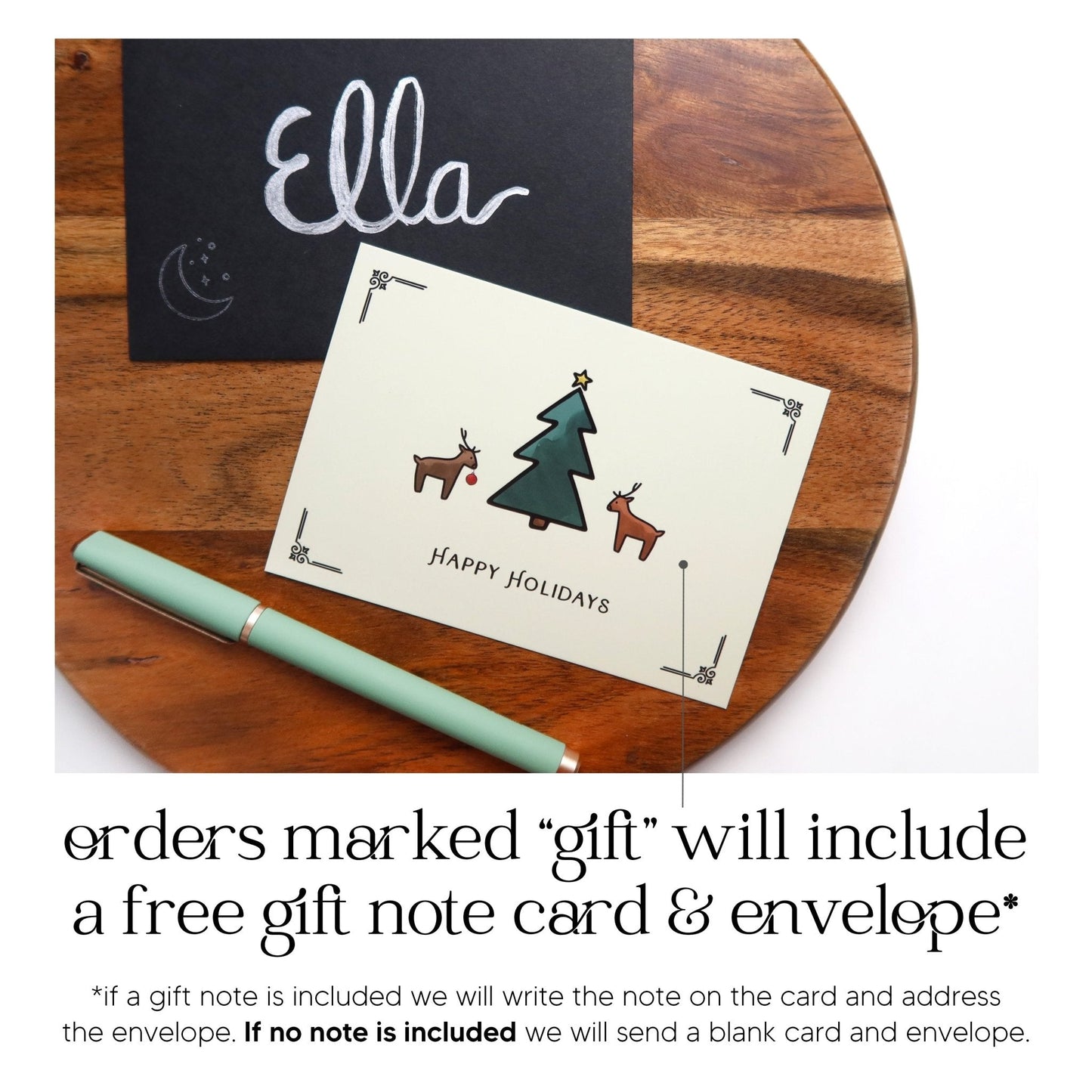 Orders marked gift will include a free gift note card and envelope. If a gift note is included we will write the note on the card and address the envelope. If no note is included we will send a blank card and envelope.